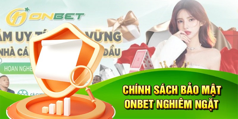 Điều Khoản Điều Kiện Onbet Chính sách nổi bật trong điều khoản bảo mật Onbet