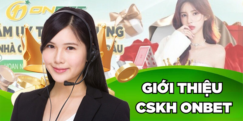 CSKH Onbet Giới thiệu CSKH Onbet