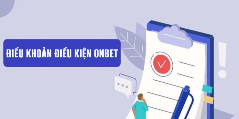Điều Khoản Điều Kiện Onbet Lợi ích khi nắm chắc điều khoản điều kiện Onbet